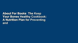 About For Books  The Keep Your Bones Healthy Cookbook: A Nutrition Plan for Preventing and