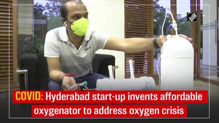 Hyderabad start-up invents affordable oxygenator to address oxygen crisis amid Covid-19