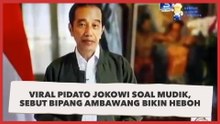 Viral Pidato Jokowi soal Mudik, Sebut Bipang Ambawang Bikin Heboh