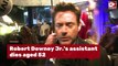 Robert Downey Jr Assistant Dies
