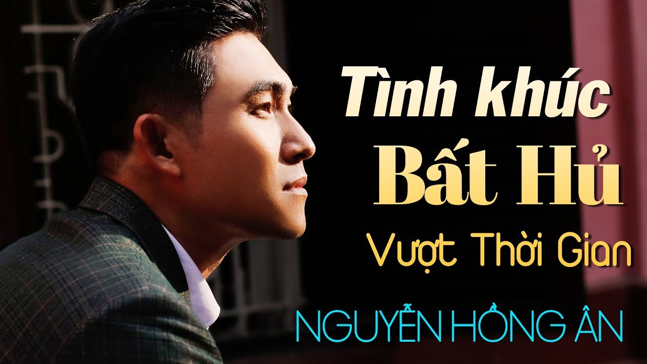 20 Tình Khúc Bất Hủ Vượt Thời Gian Hay Nhất - Tình Khúc Bất Hủ Rung Động Trái Tim Nguyễn Hồng Ân