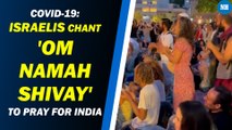 COVID-19: Israelis chant 'Om Namah Shivay' to pray for India