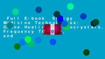 Full E-book  Energy Medicine Technologies: Ozone Healing, Microcrystals, Frequency Therapy, and