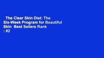 The Clear Skin Diet: The Six-Week Program for Beautiful Skin  Best Sellers Rank : #2
