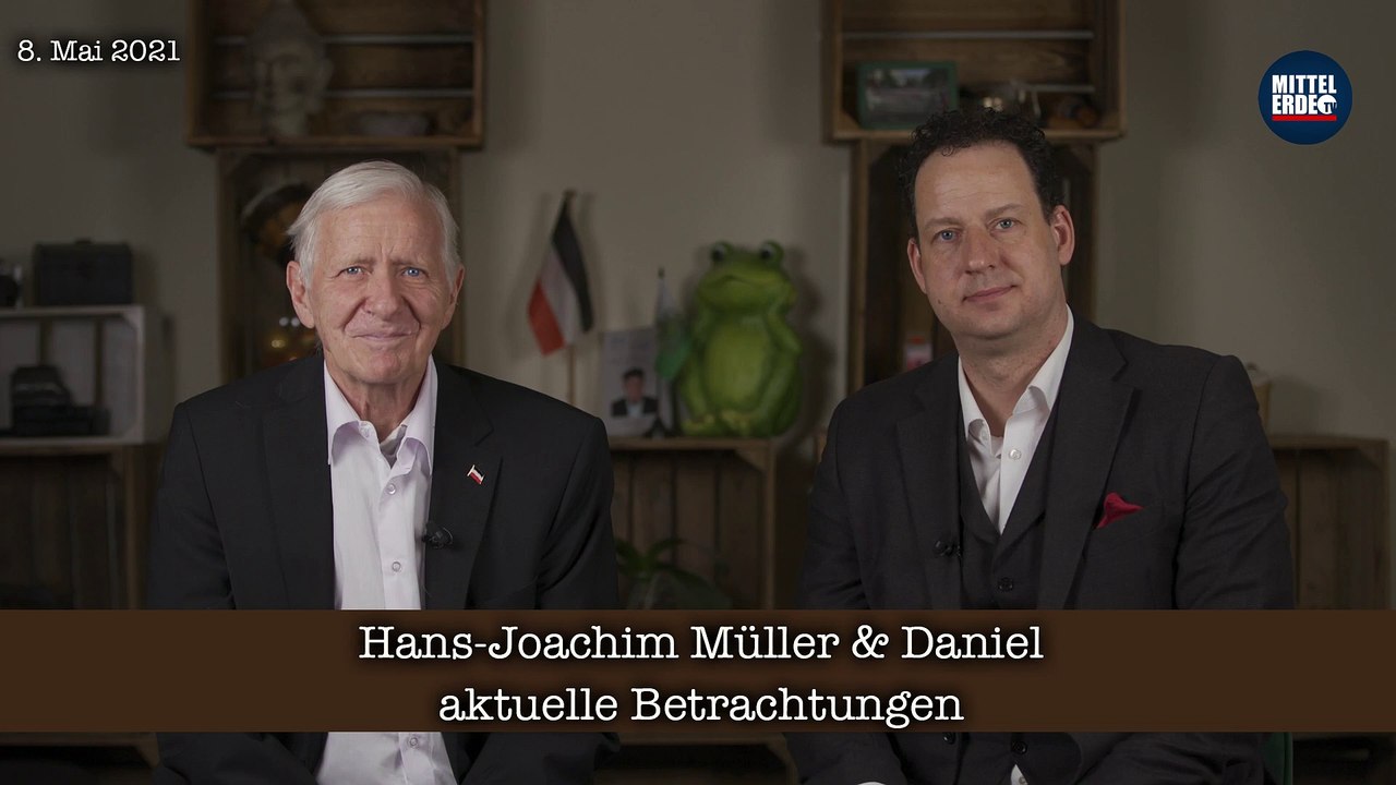 Hans-Joachim Müller und Daniel - aktuelle Betrachtungen 8. Mai 2021