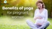 Yoga Benefits During Pregnancy | Pregnant Women | Tips | Asanas | Beginners