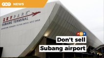 Don’t turn Subang airport into another mall or commercial centre