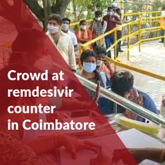 Huge crowd throngs remdesivir counter in Coimbatore, token given for next day