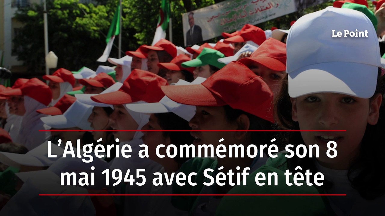 L’Algérie a commémoré son 8 mai 1945 avec Sétif...