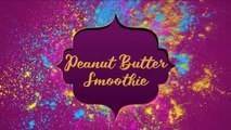 Weight Watchers Diet Section: Recipe 2 - Peanut Butter Smoothie | Ramya