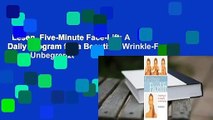 Lesen  Five-Minute Face-Lift: A Daily Program for a Beautiful, Wrinkle-Free Face  Unbegrenzt