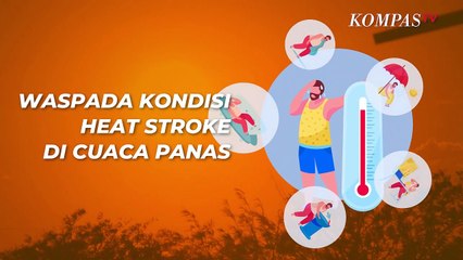 Waspada Kondisi Heat Stroke di Tengah Cuaca Panas, Bagaimana Cara Mencegahnya?