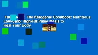 Full E-book  The Ketogenic Cookbook: Nutritious Low-Carb, High-Fat Paleo Meals to Heal Your Body