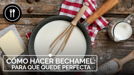 Download Video: Cómo hacer salsa bechamel para que quede perfecta