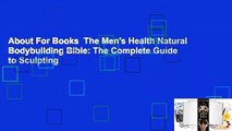 About For Books  The Men's Health Natural Bodybuilding Bible: The Complete Guide to Sculpting