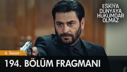 Eşkıya Dünyaya Hükümdar Olmaz 194. Bölüm Fragmanı | Hedefte sen varsın