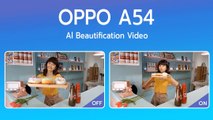 OPPO A54 กับฟีเจอร์ AI Beautification Video กล้องหลัง