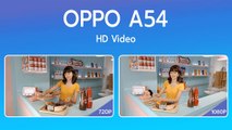 OPPO A54 กับ HD Video ให้คุณอัดวิดีโอได้ชัดขึ้นไปอีก