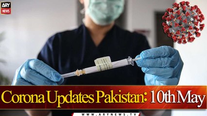 Corona Updates Pakistan: 10th May | ARY News |