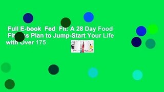 Full E-book  Fed  Fit: A 28 Day Food  Fitness Plan to Jump-Start Your Life with Over 175