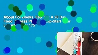 About For Books  Fed  Fit: A 28 Day Food  Fitness Plan to Jump-Start Your Life with Over 175