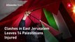 Clashes in East Jerusalem Leaves 14 Palestinians Injured