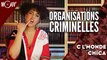 C l'monde Chica : les organisations criminelles
