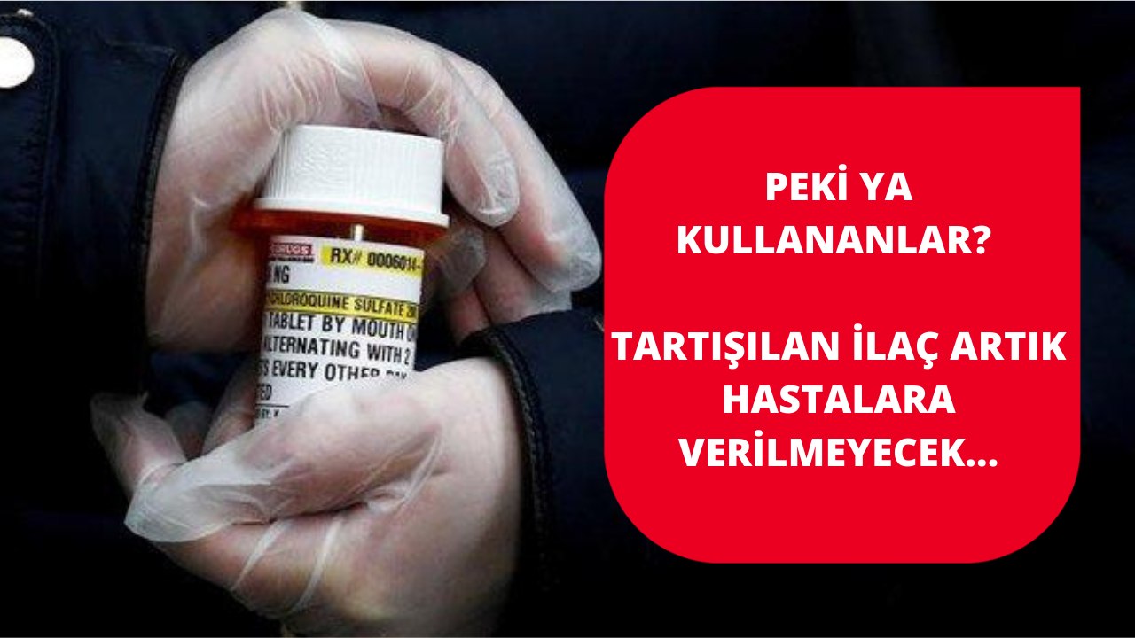 Koronavirüsle mücadelede yeni dönem. Tartışmalı ilaç artık kullanılmayacak...