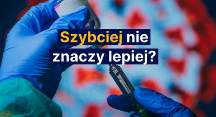 Szybciej nie znaczy lepiej?