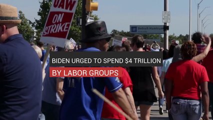Biden Urged To Spend $4 Trillion By Labor Groups