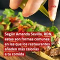 Los restaurantes introducen calorías extras en tus comida