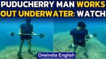 Puducherry man dives 14 meters underwater to stress on fitness during Covid-19 | Oneindia News
