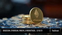 Dogecoin, Ethereum, FireEye and Cyberattack – On TheStreet Monday