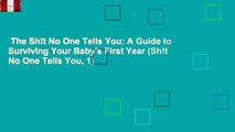 The Sh!t No One Tells You: A Guide to Surviving Your Baby's First Year (Sh!t No One Tells You, 1)