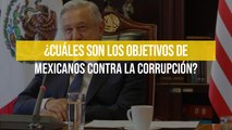 ¿Cuáles son los objetivos de Mexicanos Contra la Corrupción?
