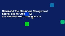 Downlaod The Classroom Management Secret, and 45 Other Keys to a Well-Behaved Classroom full