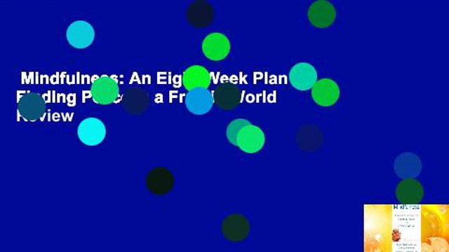 Mindfulness: An Eight-Week Plan for Finding Peace in a Frantic World Review