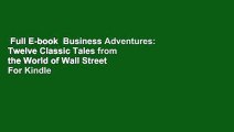 Full E-book  Business Adventures: Twelve Classic Tales from the World of Wall Street  For Kindle