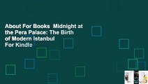 About For Books  Midnight at the Pera Palace: The Birth of Modern Istanbul  For Kindle