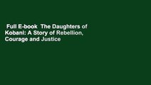 Full E-book  The Daughters of Kobani: A Story of Rebellion, Courage and Justice  Best Sellers