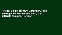 [Read] Build Your Own Gaming PC: The step-by-step manual to building the ultimate computer  Review