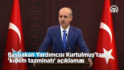 Numan Kurtulmuş'tan 'kıdem tazminatı' açıklaması