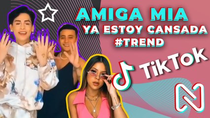 MACARENA - NUEVO TRENDS -  ¡AMIGA MÍA YA ESTOY CANSADA! - TIK TOK - MAYO  2021
