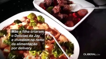 Mãe e filha criaram o Delicias da Jay e investem no ramo da alimentação por delivery