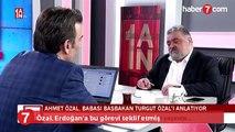 Özal Erdoğan'a bu görevi teklif etmiş