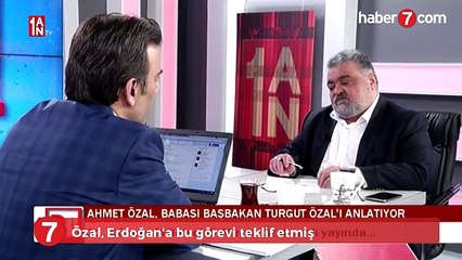 Özal Erdoğan'a bu görevi teklif etmiş