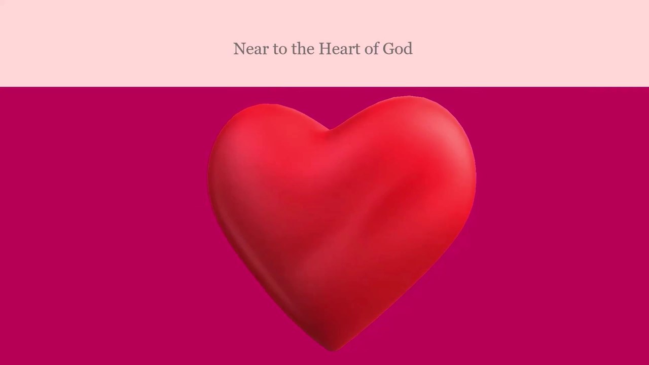Near to the Heart of God