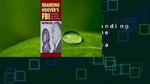 About For Books  Branding Hoover's FBI: How the Boss's PR Men Sold the Bureau to America Complete