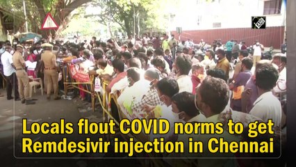 Locals flout Covid norms to get Remdesivir injection in Chennai