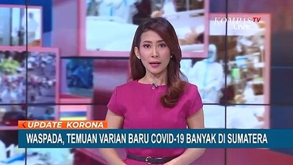 Video herunterladen: Waspada, Temuan Corona Varian Baru Banyak di Sumatera